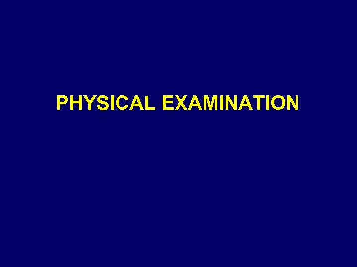 PHYSICAL EXAMINATION 