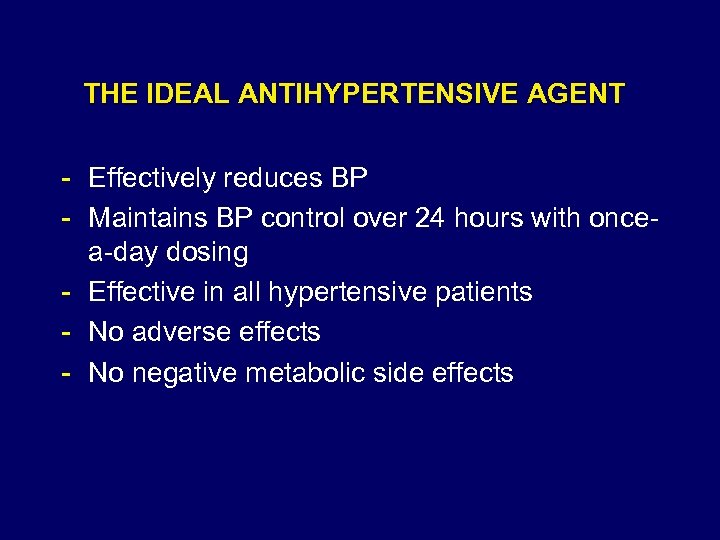 THE IDEAL ANTIHYPERTENSIVE AGENT - Effectively reduces BP - Maintains BP control over 24