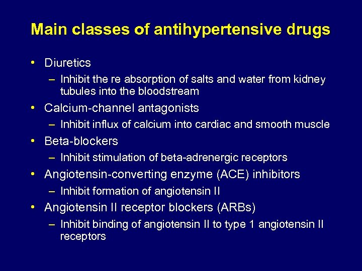 Main classes of antihypertensive drugs • Diuretics – Inhibit the re absorption of salts
