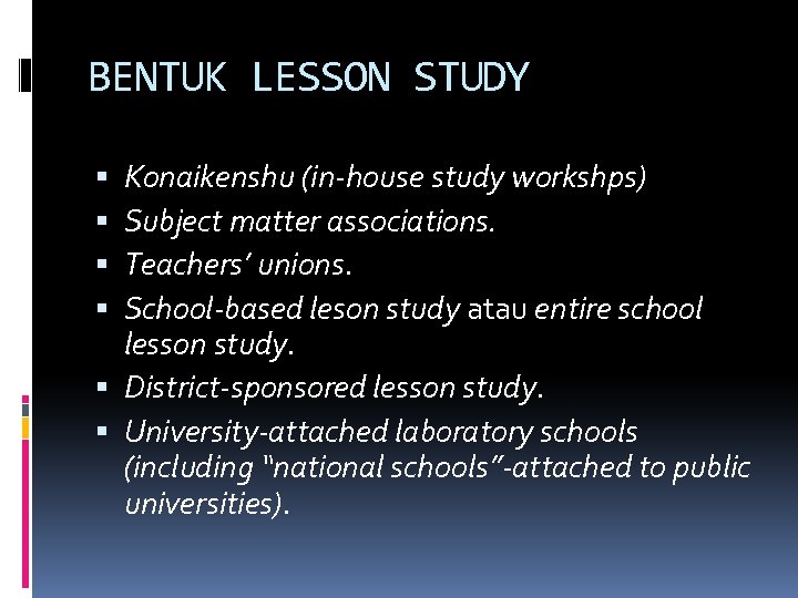 BENTUK LESSON STUDY Konaikenshu (in-house study workshps) Subject matter associations. Teachers’ unions. School-based leson