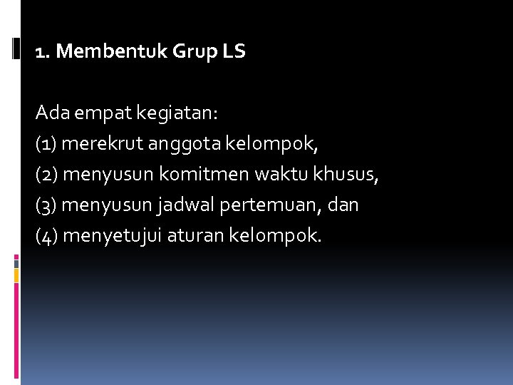 1. Membentuk Grup LS Ada empat kegiatan: (1) merekrut anggota kelompok, (2) menyusun komitmen