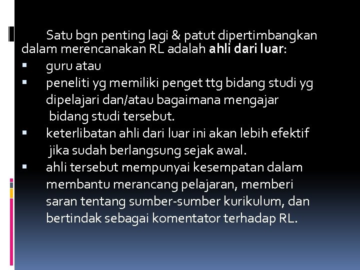 Satu bgn penting lagi & patut dipertimbangkan dalam merencanakan RL adalah ahli dari luar: