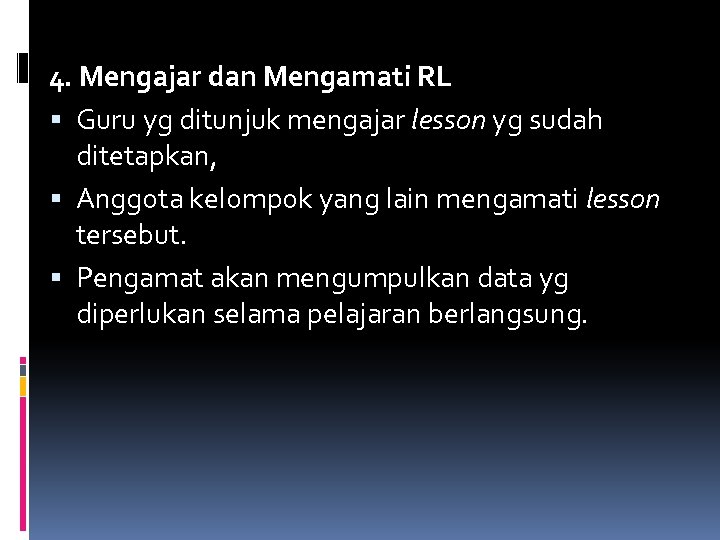 4. Mengajar dan Mengamati RL Guru yg ditunjuk mengajar lesson yg sudah ditetapkan, Anggota