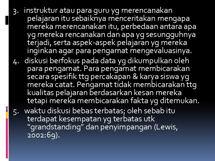 3. instruktur atau para guru yg merencanakan pelajaran itu sebaiknya menceritakan mengapa mereka merencanakan