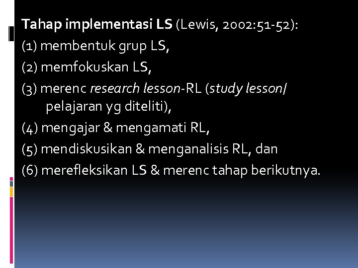 Tahap implementasi LS (Lewis, 2002: 51 -52): (1) membentuk grup LS, (2) memfokuskan LS,