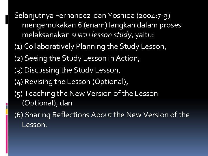 Selanjutnya Fernandez dan Yoshida (2004: 7 -9) mengemukakan 6 (enam) langkah dalam proses melaksanakan