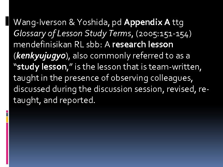 Wang-Iverson & Yoshida, pd Appendix A ttg Glossary of Lesson Study Terms, (2005: 151