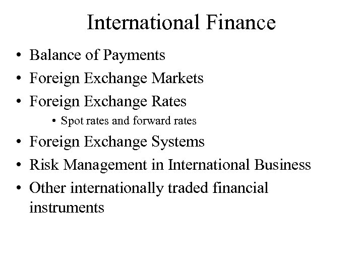 International Finance • Balance of Payments • Foreign Exchange Markets • Foreign Exchange Rates