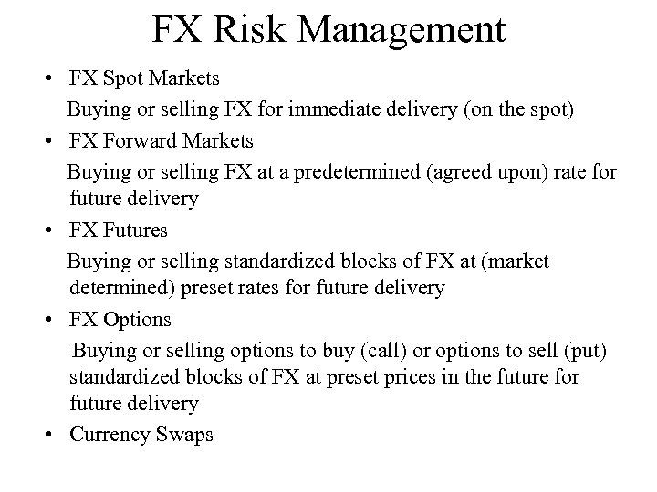 FX Risk Management • FX Spot Markets Buying or selling FX for immediate delivery