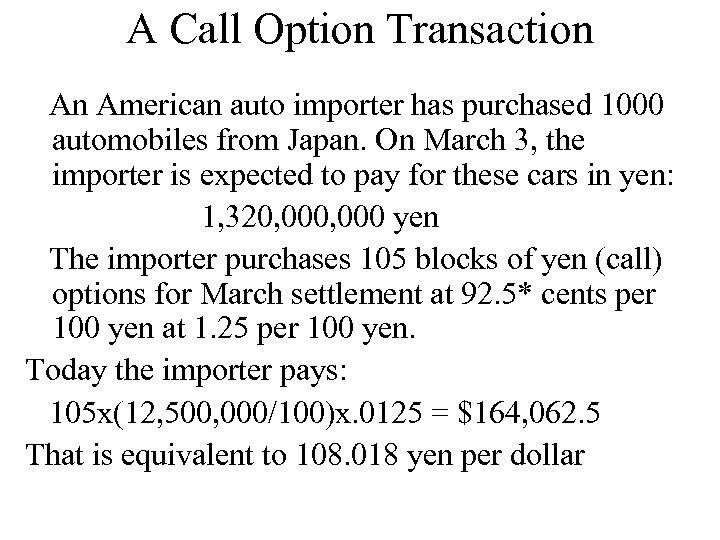 A Call Option Transaction An American auto importer has purchased 1000 automobiles from Japan.