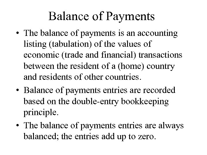 Balance of Payments • The balance of payments is an accounting listing (tabulation) of