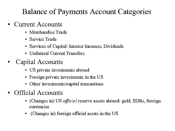 Balance of Payments Account Categories • Current Accounts • • Merchandise Trade Services of