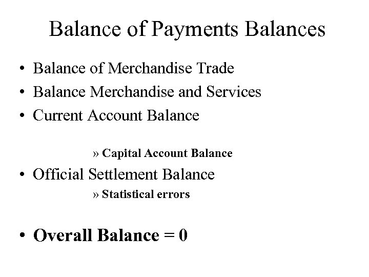 Balance of Payments Balances • Balance of Merchandise Trade • Balance Merchandise and Services