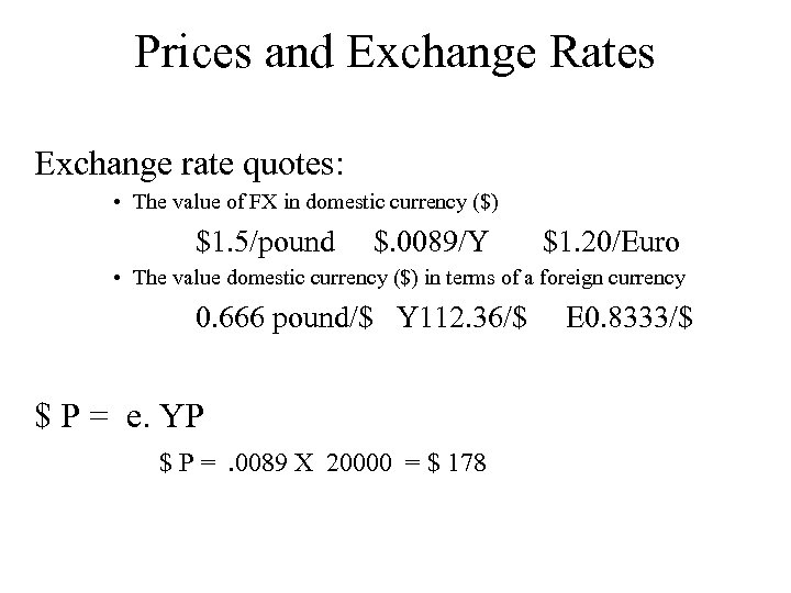 Prices and Exchange Rates Exchange rate quotes: • The value of FX in domestic