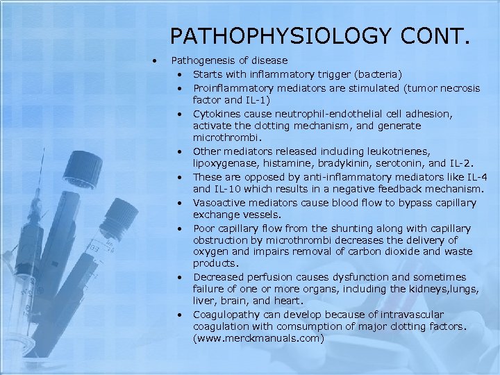 PATHOPHYSIOLOGY CONT. • Pathogenesis of disease • Starts with inflammatory trigger (bacteria) • Proinflammatory