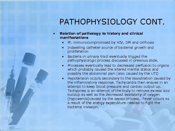 PATHOPHYSIOLOGY CONT. • Relation of pathology to history and clinical manifestations • Pt. immunocompromised