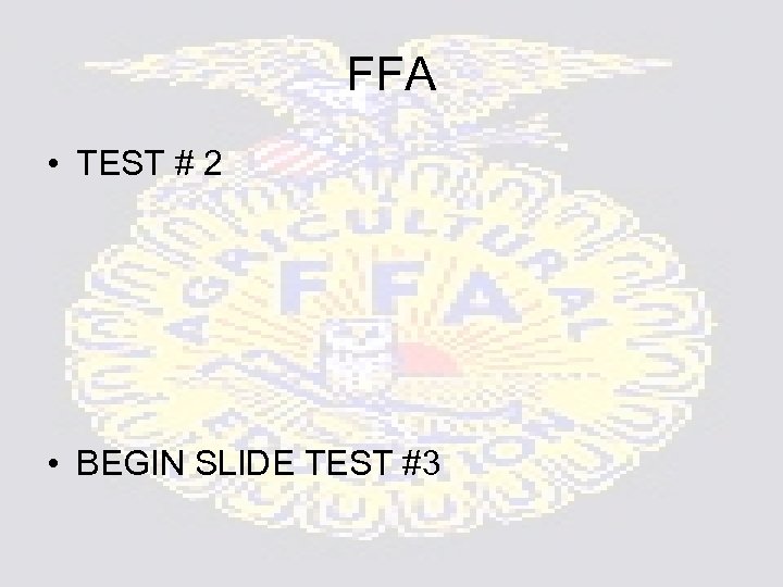 FFA • TEST # 2 • BEGIN SLIDE TEST #3 