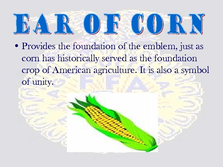  • Provides the foundation of the emblem, just as corn has historically served