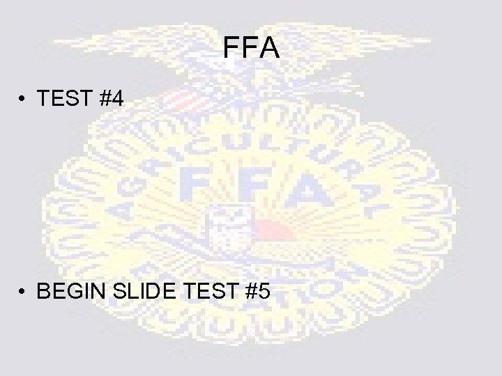 FFA • TEST #4 • BEGIN SLIDE TEST #5 