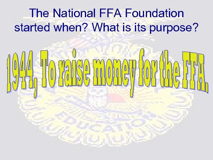 The National FFA Foundation started when? What is its purpose? 