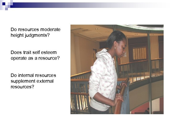 Do resources moderate height judgments? Does trait self esteem operate as a resource? Do