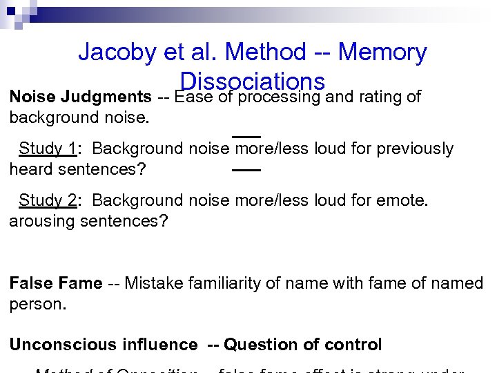Jacoby et al. Method -- Memory Dissociations Noise Judgments -- Ease of processing and