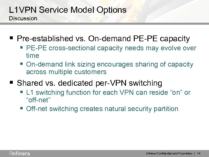 L 1 VPN Service Model Options Discussion § Pre-established vs. On-demand PE-PE capacity §