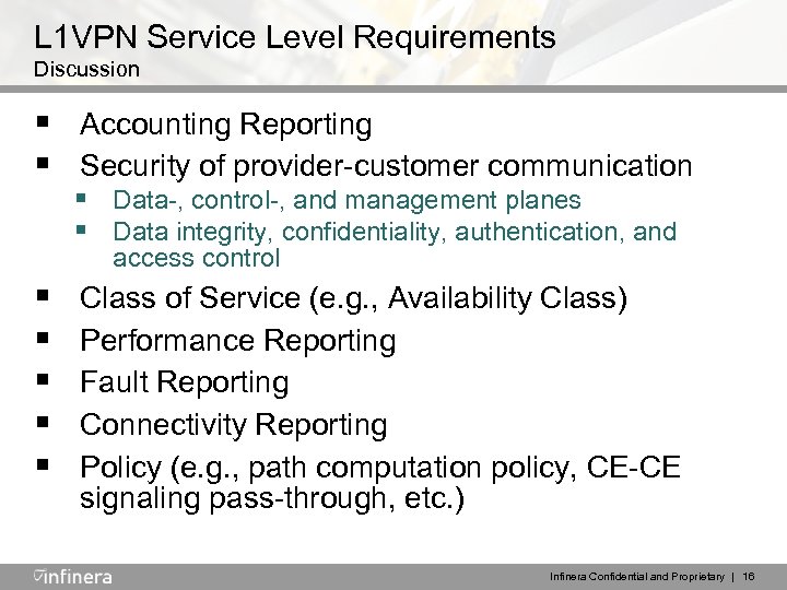 L 1 VPN Service Level Requirements Discussion § Accounting Reporting § Security of provider-customer