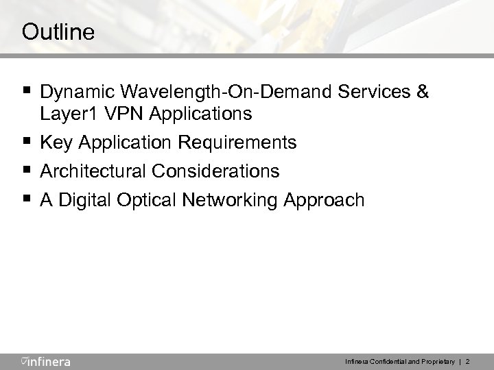 Outline § Dynamic Wavelength-On-Demand Services & Layer 1 VPN Applications § Key Application Requirements