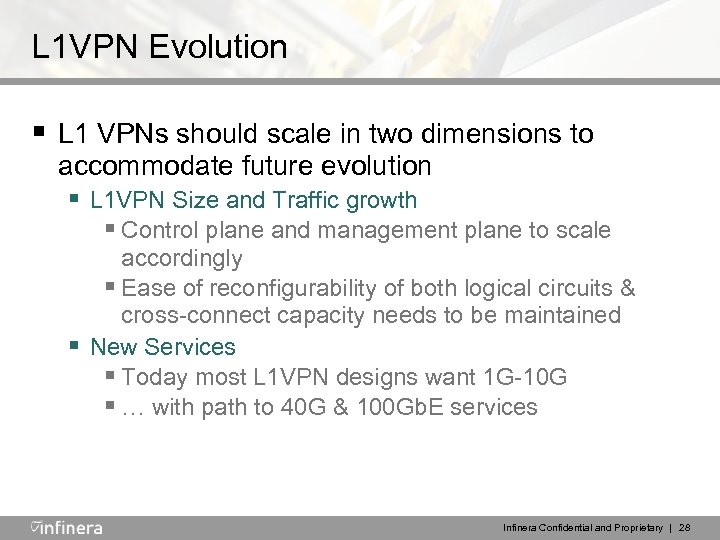 L 1 VPN Evolution § L 1 VPNs should scale in two dimensions to