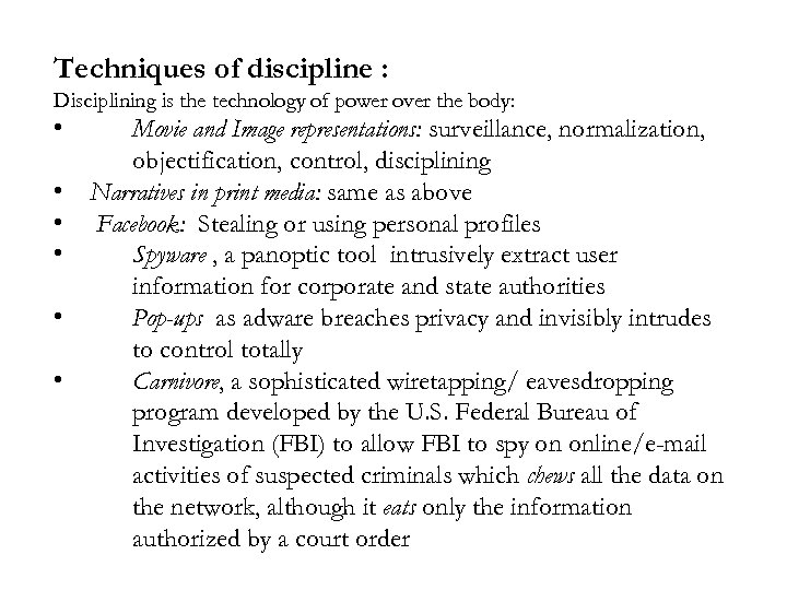 Techniques of discipline : Disciplining is the technology of power over the body: •