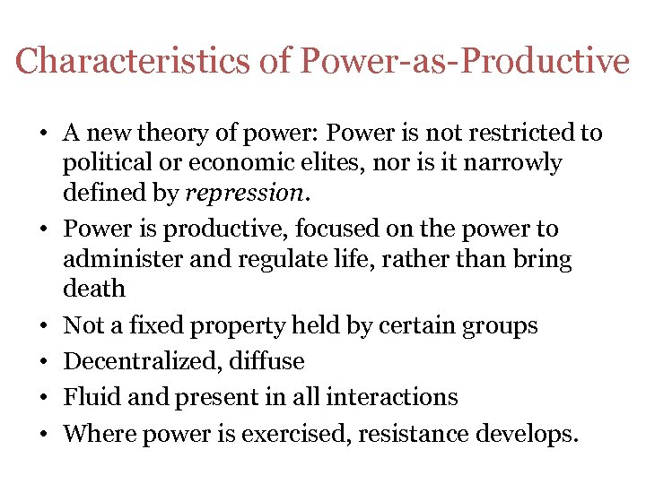 Characteristics of Power-as-Productive • A new theory of power: Power is not restricted to