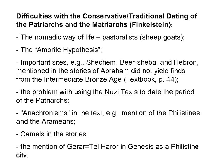 Difficulties with the Conservative/Traditional Dating of the Patriarchs and the Matriarchs (Finkelstein): - The