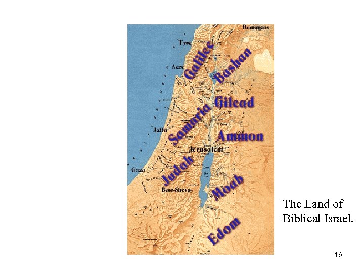 The Land of Biblical Israel. 16 