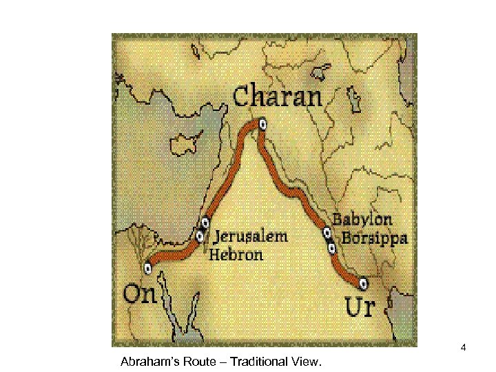 4 Abraham’s Route – Traditional View. 