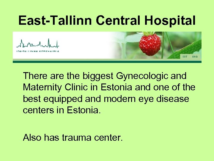 East-Tallinn Central Hospital There are the biggest Gynecologic and Maternity Clinic in Estonia and