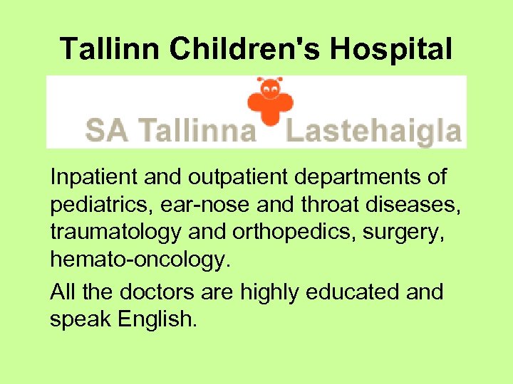 Tallinn Children's Hospital Inpatient and outpatient departments of pediatrics, ear-nose and throat diseases, traumatology