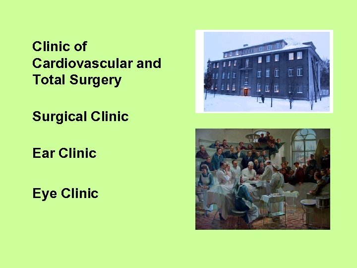 Clinic of Cardiovascular and Total Surgery Surgical Clinic Ear Clinic Eye Clinic 