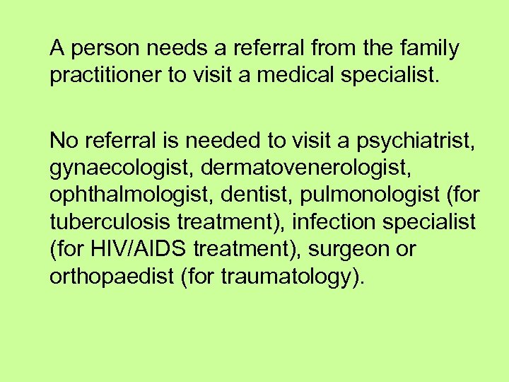 A person needs a referral from the family practitioner to visit a medical specialist.