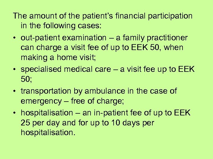 The amount of the patient’s financial participation in the following cases: • out-patient examination