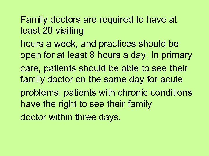 Family doctors are required to have at least 20 visiting hours a week, and