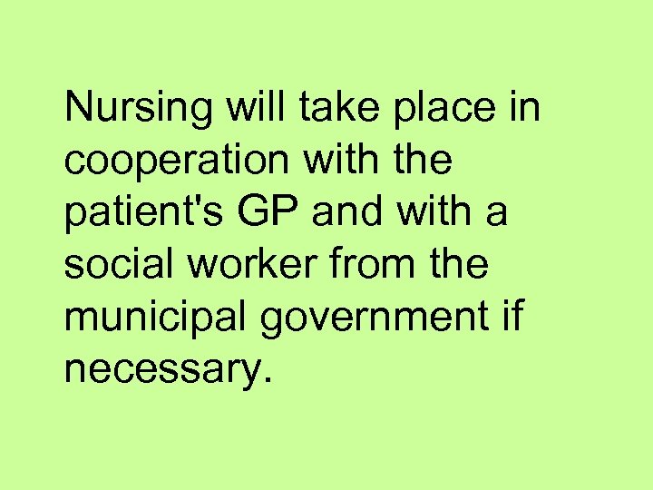  Nursing will take place in cooperation with the patient's GP and with a