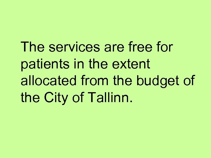 The services are free for patients in the extent allocated from the budget of