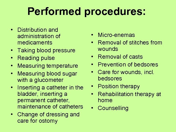 Performed procedures: • Distribution and administration of medicaments • Taking blood pressure • Reading