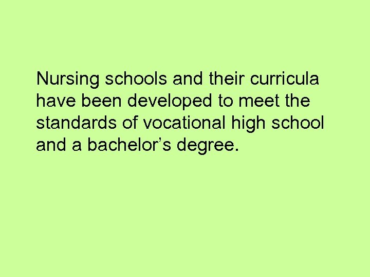 Nursing schools and their curricula have been developed to meet the standards of vocational