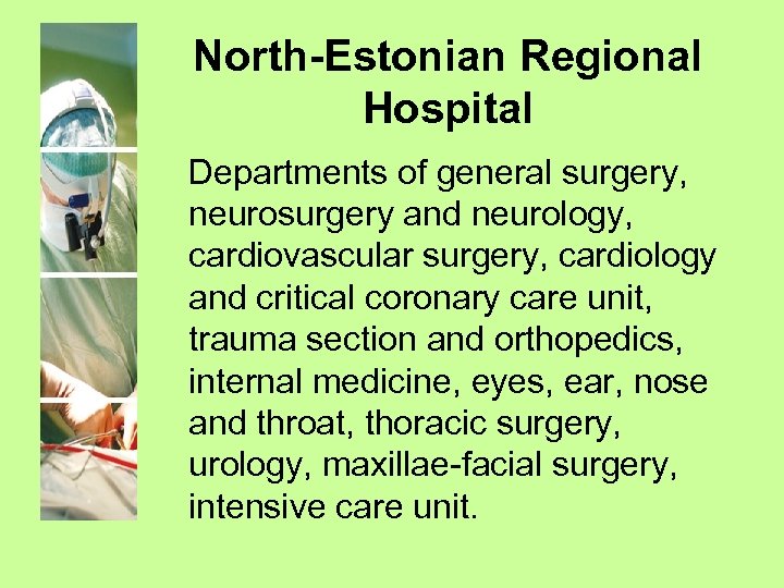 North-Estonian Regional Hospital Departments of general surgery, neurosurgery and neurology, cardiovascular surgery, cardiology and