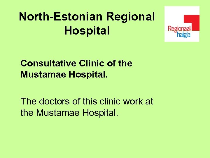 North-Estonian Regional Hospital Consultative Clinic of the Mustamae Hospital. The doctors of this clinic