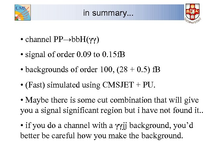 in summary. . . • channel PP→bb. H(γγ) • signal of order 0. 09