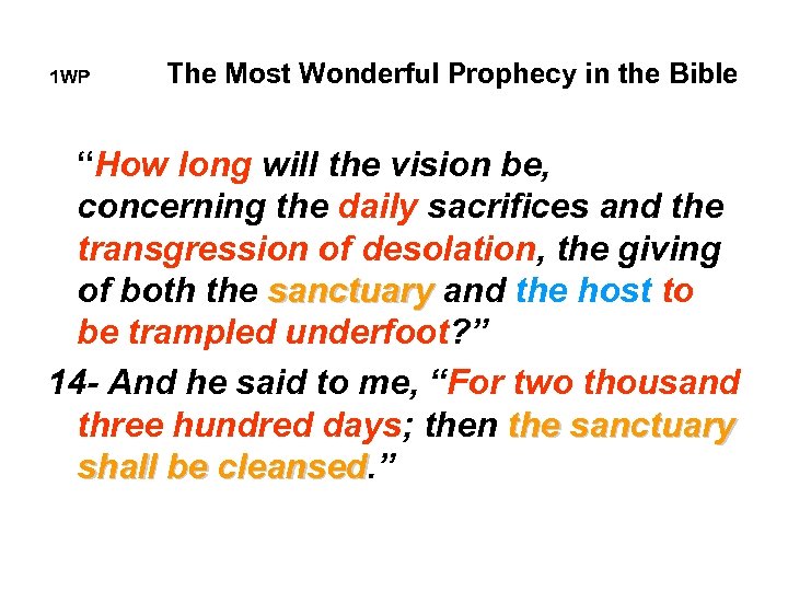 1 WP The Most Wonderful Prophecy in the Bible “How long will the vision