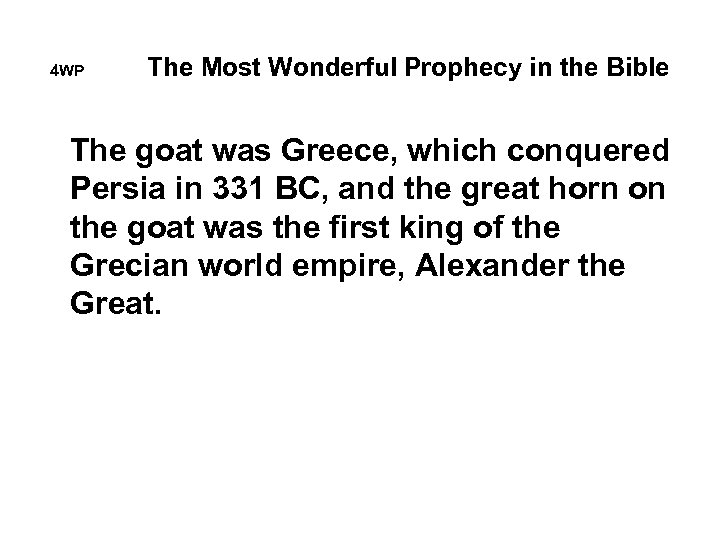 4 WP The Most Wonderful Prophecy in the Bible The goat was Greece, which